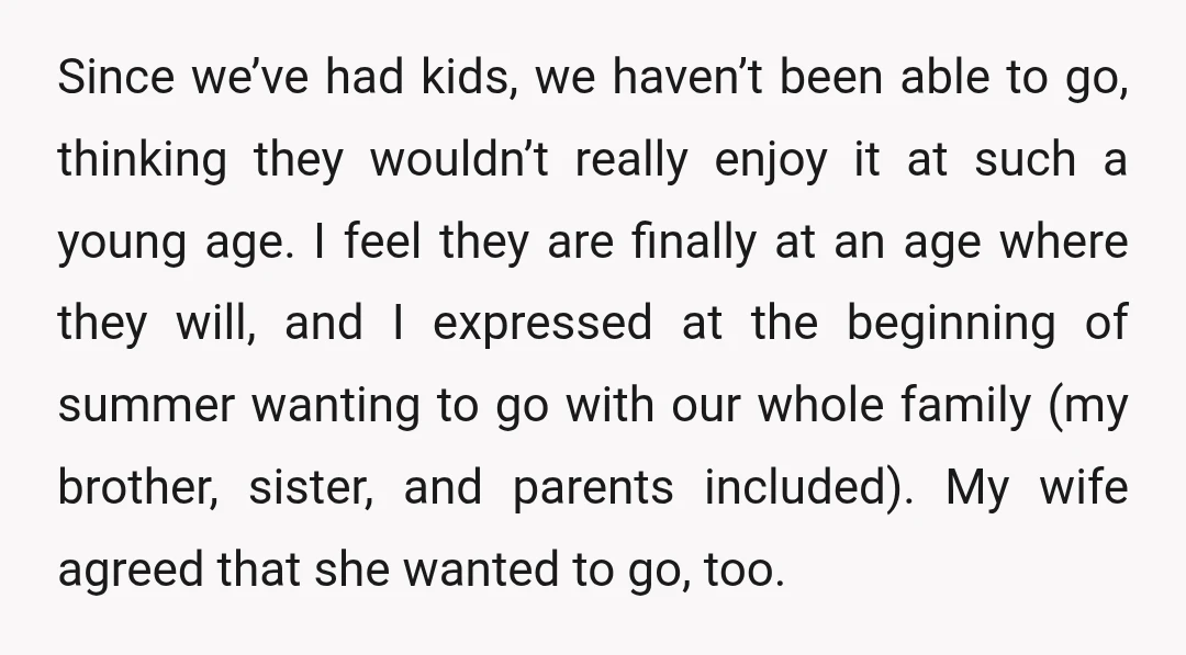 Since we’ve had kids, we haven’t been able to go, thinking they wouldn’t really enjoy it at such a young age. I feel they are finally at an age where...