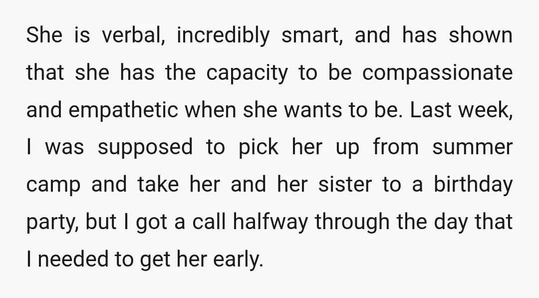 She is verbal, incredibly smart, and has shown that she has the capacity to be compassionate and empathetic when she wants to be. Last week, I was supposed to pick...