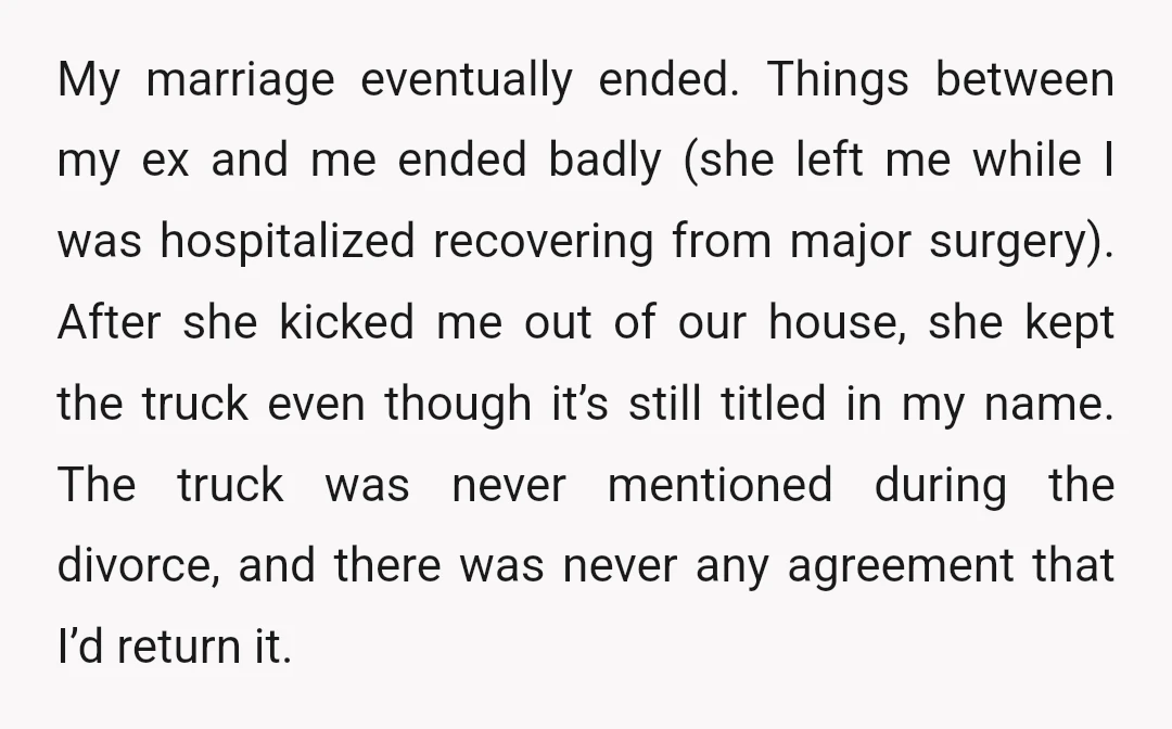 My marriage eventually ended. Things between my ex and me ended badly (she left me while I was hospitalized recovering from major surgery). After she kicked me out of our...