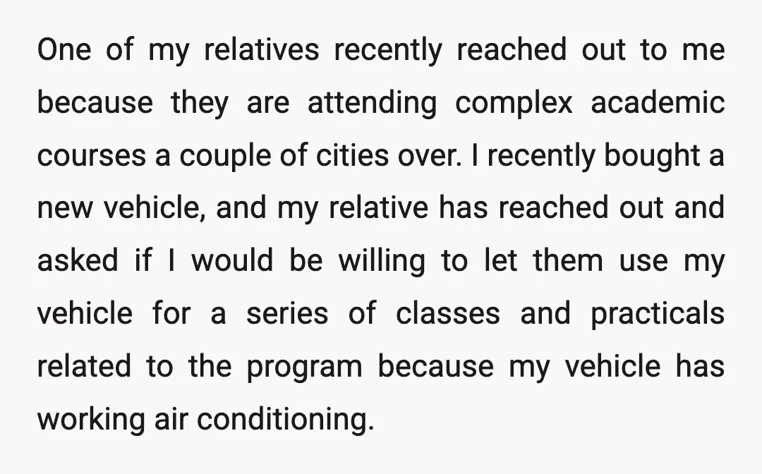 One of my relatives recently reached out to me because they are attending complex academic courses a couple of cities over. I recently bought a new vehicle, and my relative...