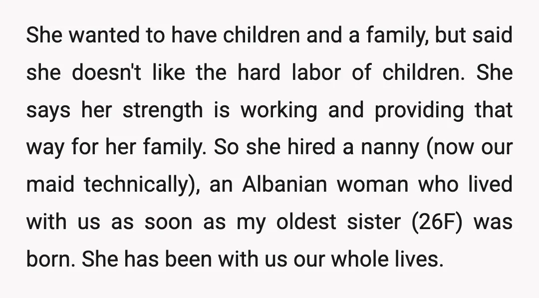 She wanted to have children and a family, but said she doesn't like the hard labor of children. She says her strength is working and providing that way for her...