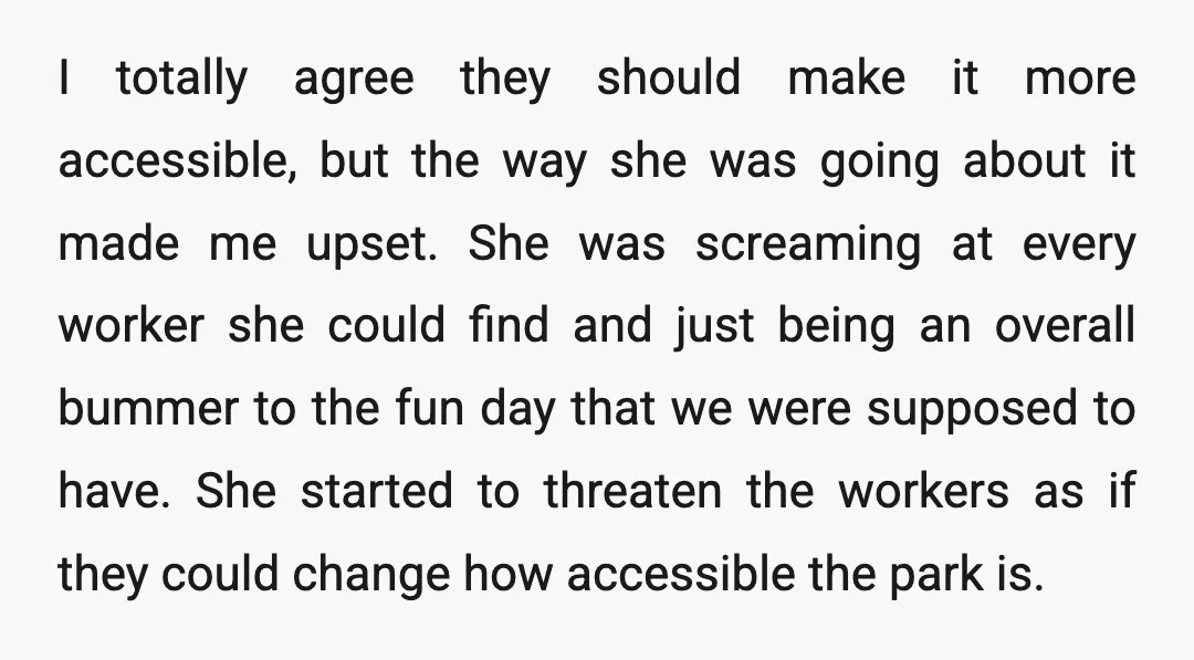 I totally agree they should make it more accessible, but the way she was going about it made me upset. She was screaming at every worker she could find and...
