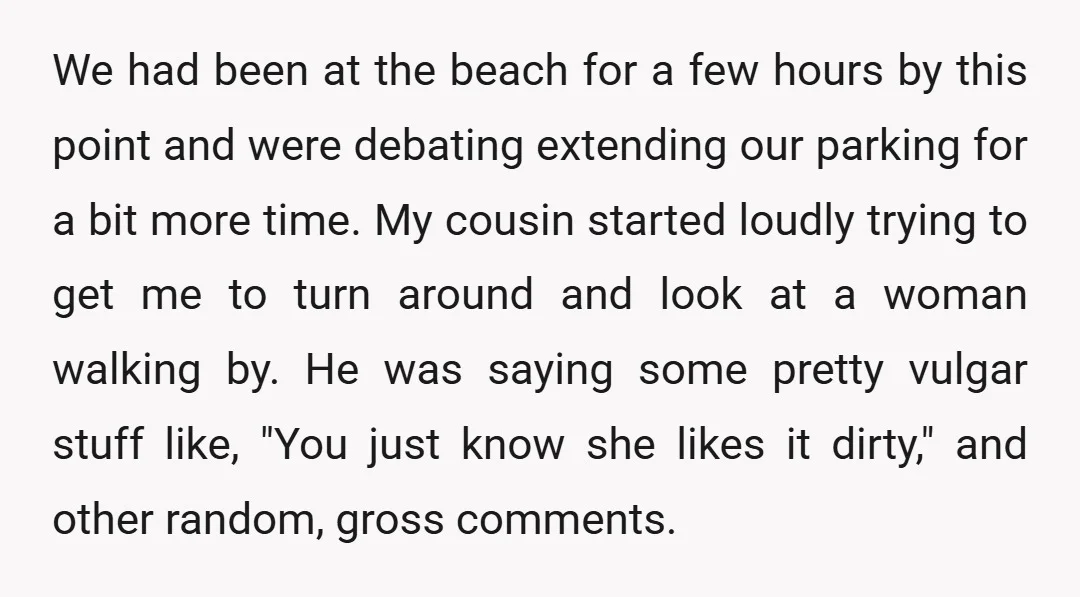 We had been at the beach for a few hours by this point and were debating extending our parking for a bit more time. My cousin started loudly trying to...