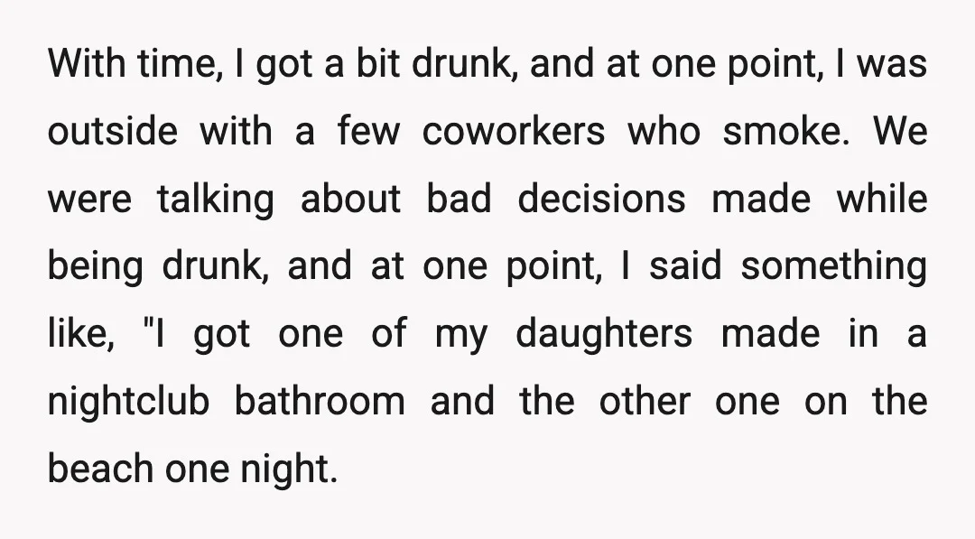 With time, I got a bit drunk, and at one point, I was outside with a few coworkers who smoke. We were talking about bad decisions made while being drunk,...