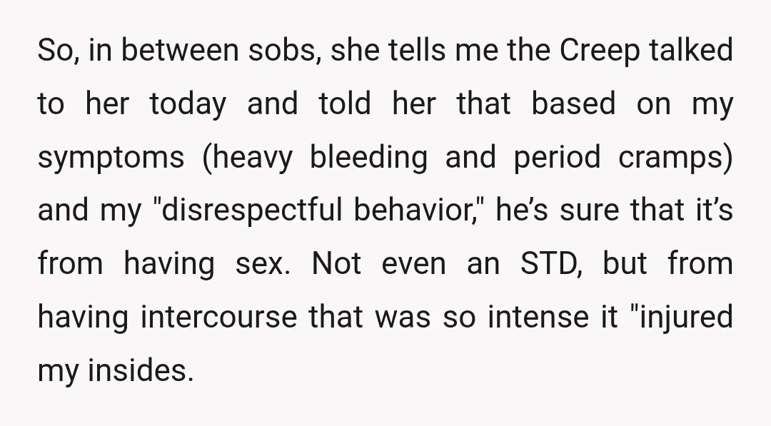 So, in between sobs, she tells me the Creep talked to her today and told her that based on my symptoms (heavy bleeding and period cramps) and my "disrespectful behavior,"...