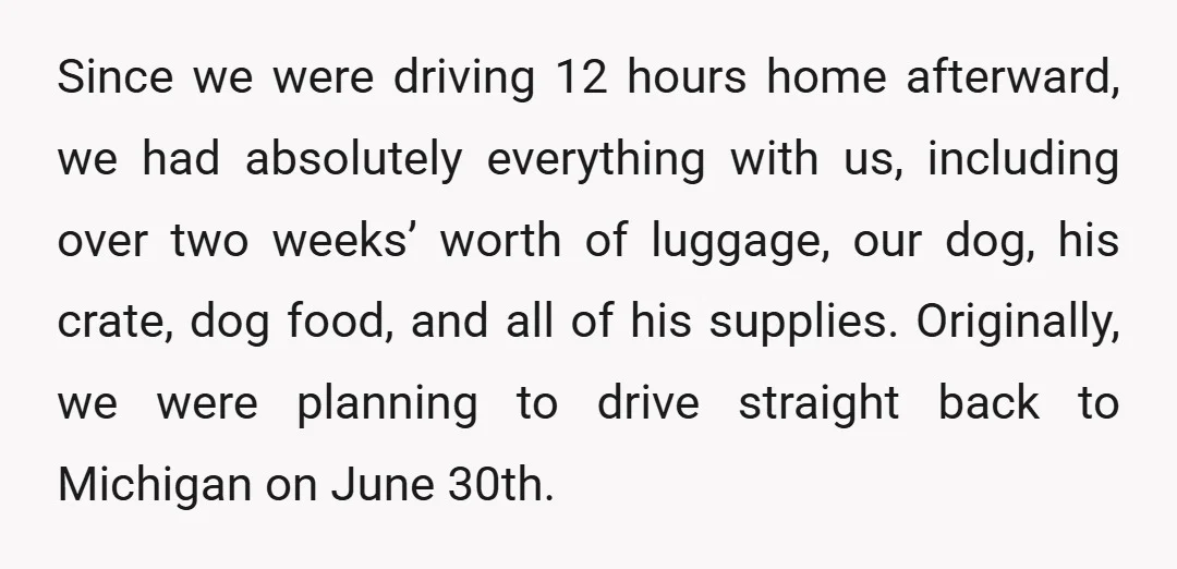Since we were driving 12 hours home afterward, we had absolutely everything with us, including over two weeks’ worth of luggage, our dog, his crate, dog food, and all of...