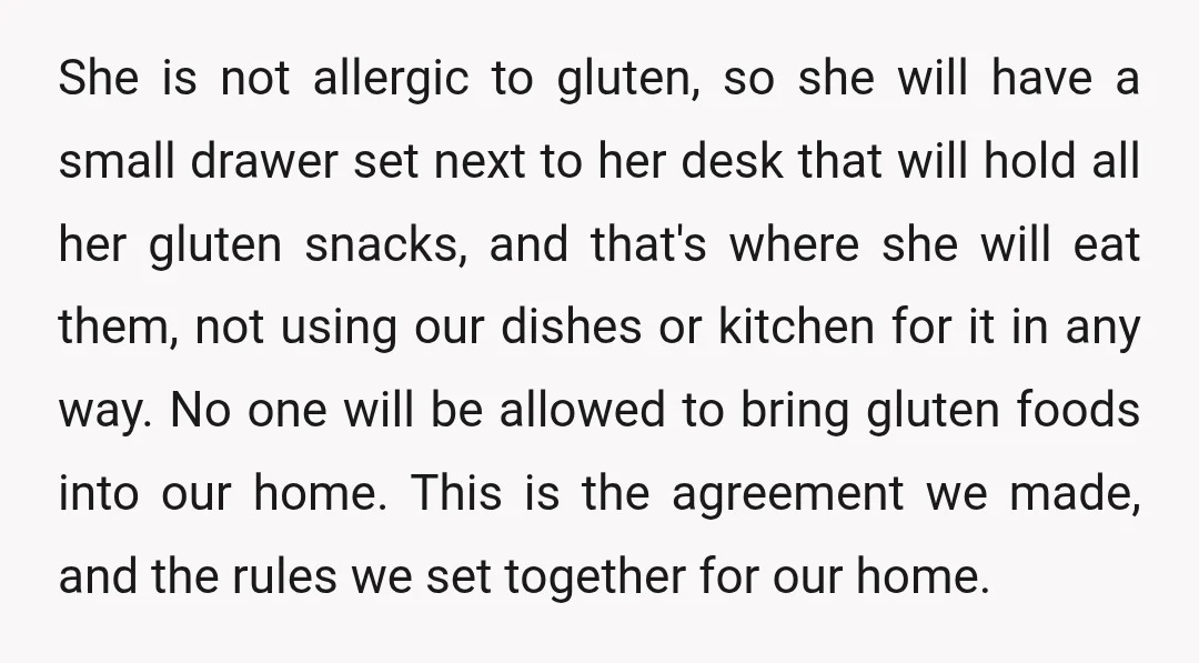 She is not allergic to gluten, so she will have a small drawer set next to her desk that will hold all her gluten snacks, and that's where she will...