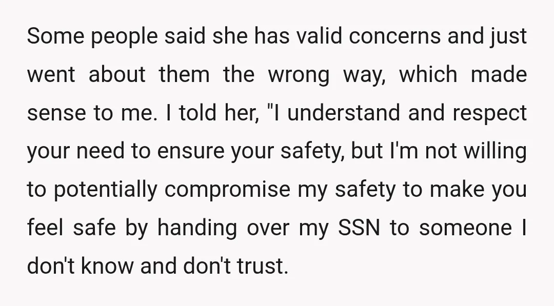 Some people said she has valid concerns and just went about them the wrong way, which made sense to me. I told her, "I understand and respect your need to...