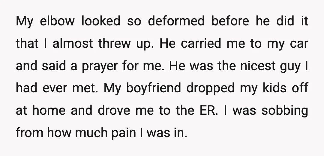 My elbow looked so deformed before he did it that I almost threw up. He carried me to my car and said a prayer for me. He was the nicest...