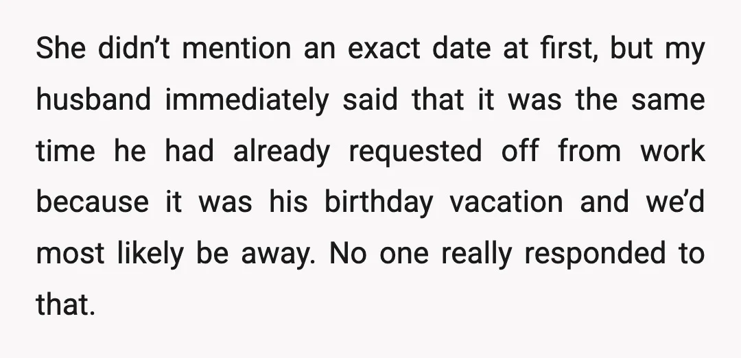 She didn’t mention an exact date at first, but my husband immediately said that it was the same time he had already requested off from work because it was his...