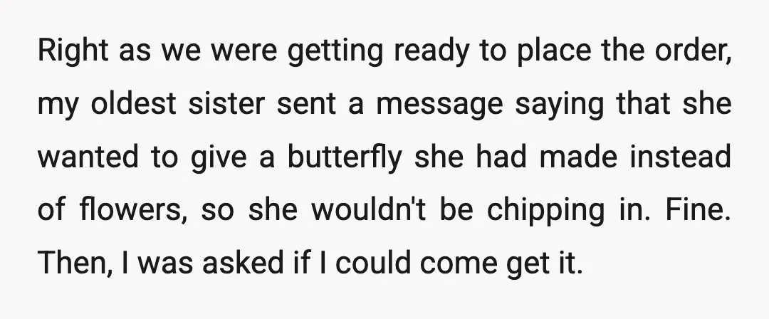 Right as we were getting ready to place the order, my oldest sister sent a message saying that she wanted to give a butterfly she had made instead of flowers,...