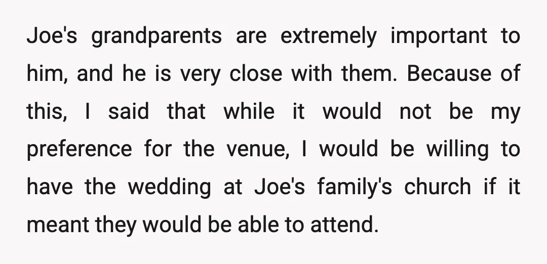 Joe's grandparents are extremely important to him, and he is very close with them. Because of this, I said that while it would not be my preference for the venue,...