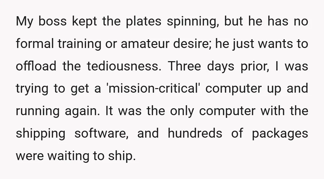 My boss kept the plates spinning, but he has no formal training or amateur desire; he just wants to offload the tediousness. Three days prior, I was trying to get...