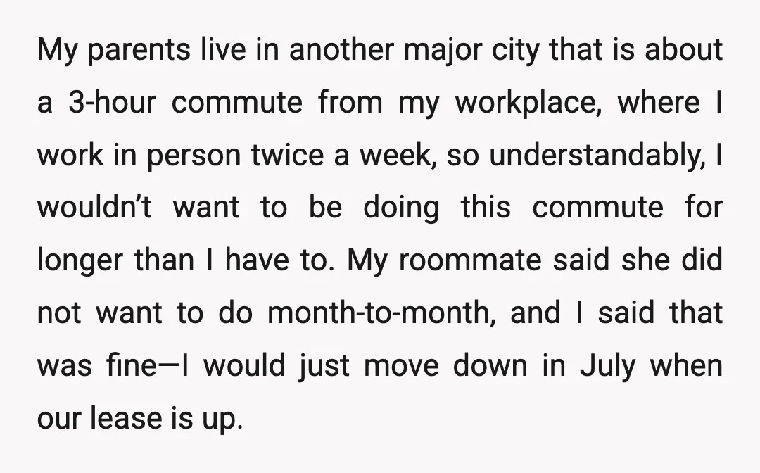My parents live in another major city that is about a 3-hour commute from my workplace, where I work in person twice a week, so understandably, I wouldn’t want to...