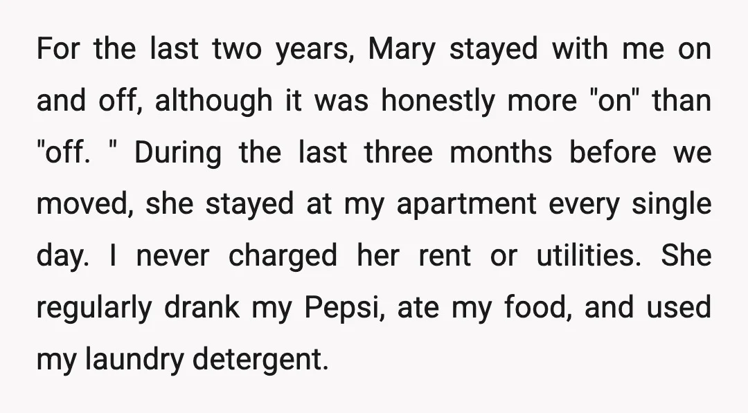 For the last two years, Mary stayed with me on and off, although it was honestly more "on" than "off. " During the last three months before we moved, she...