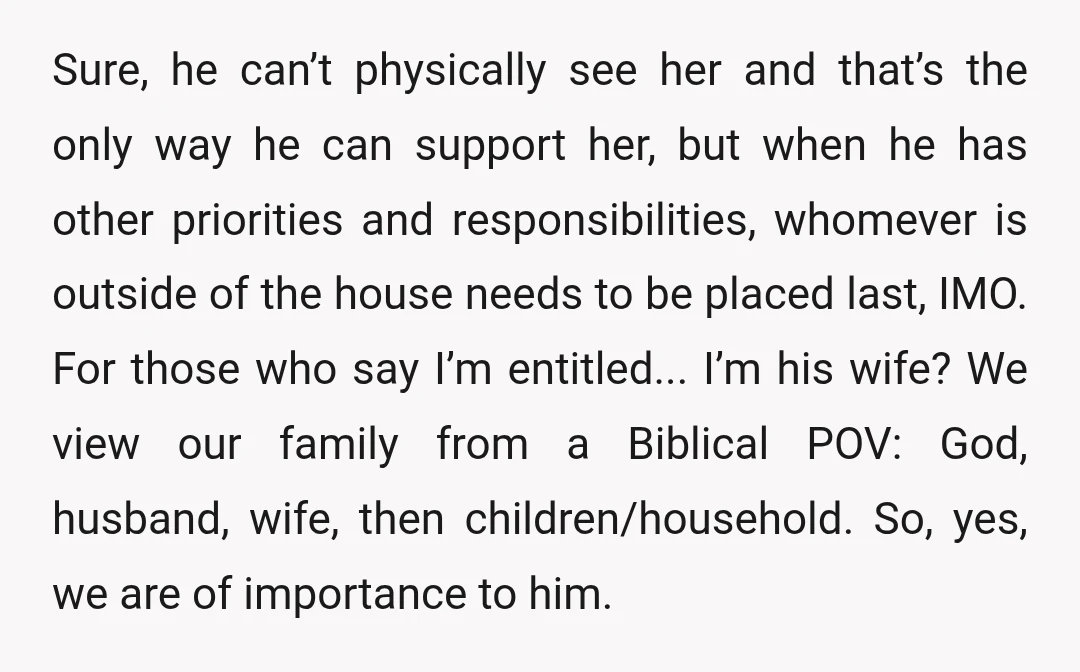 Sure, he can’t physically see her and that’s the only way he can support her, but when he has other priorities and responsibilities, whomever is outside of the house needs...