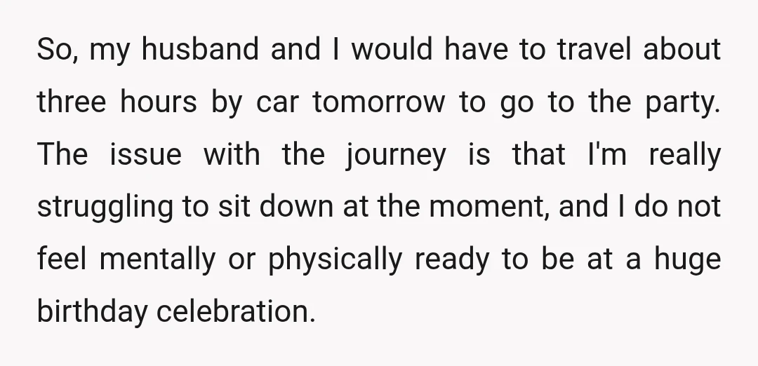 So, my husband and I would have to travel about three hours by car tomorrow to go to the party. The issue with the journey is that I'm really struggling...