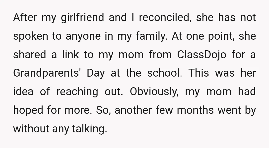 After my girlfriend and I reconciled, she has not spoken to anyone in my family. At one point, she shared a link to my mom from ClassDojo for a Grandparents'...