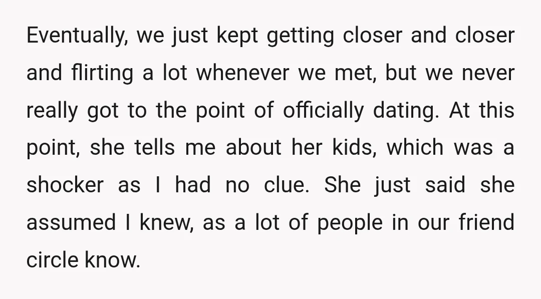 Eventually, we just kept getting closer and closer and flirting a lot whenever we met, but we never really got to the point of officially dating. At this point, she...