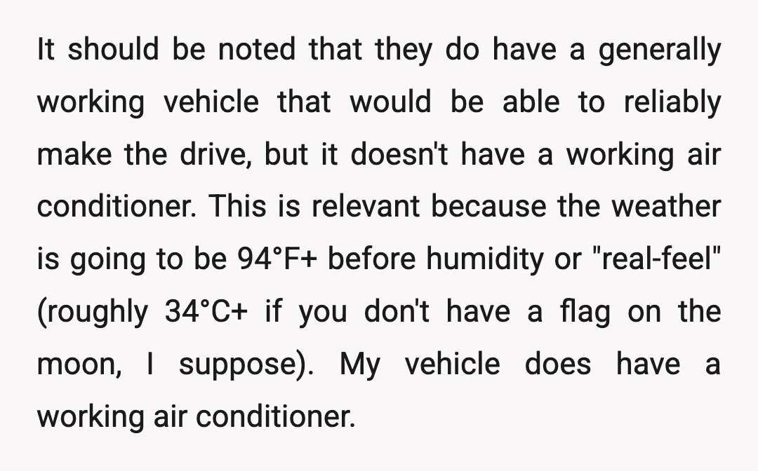 It should be noted that they do have a generally working vehicle that would be able to reliably make the drive, but it doesn't have a working air conditioner. This...