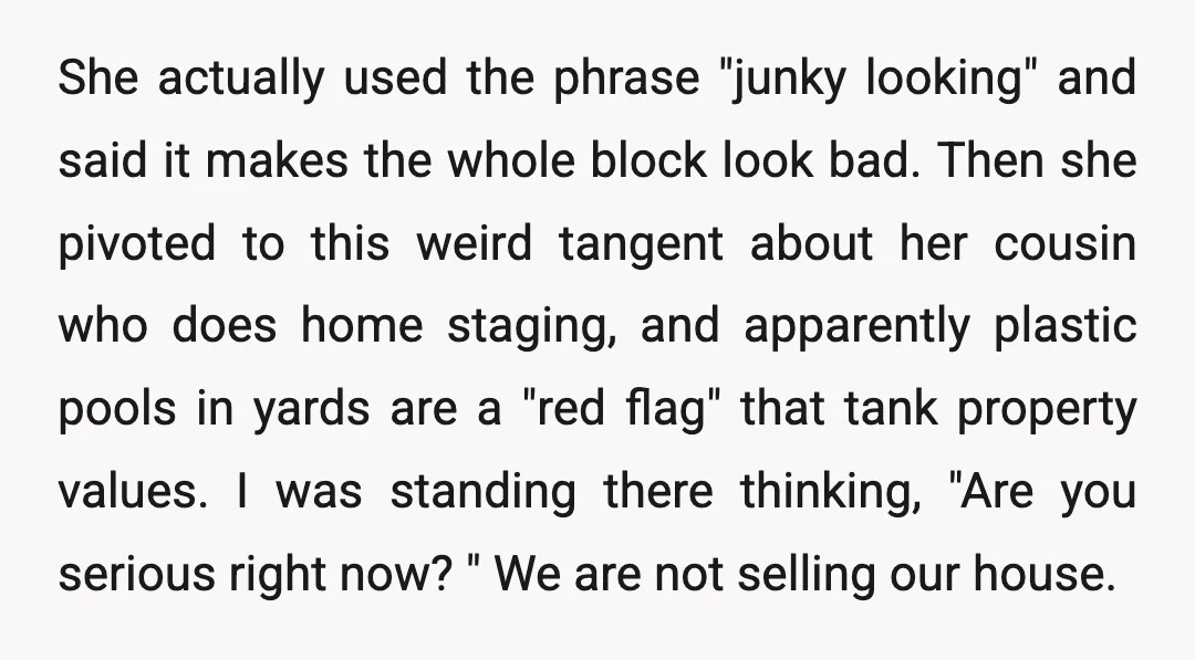 She actually used the phrase "junky looking" and said it makes the whole block look bad. Then she pivoted to this weird tangent about her cousin who does home staging,...