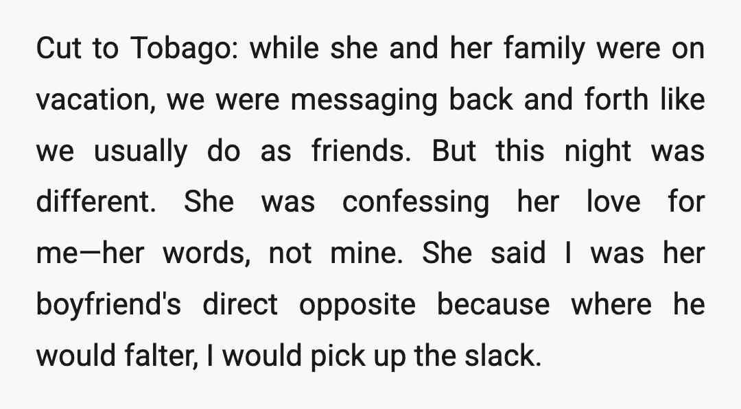 Cut to Tobago: while she and her family were on vacation, we were messaging back and forth like we usually do as friends. But this night was different. She was...