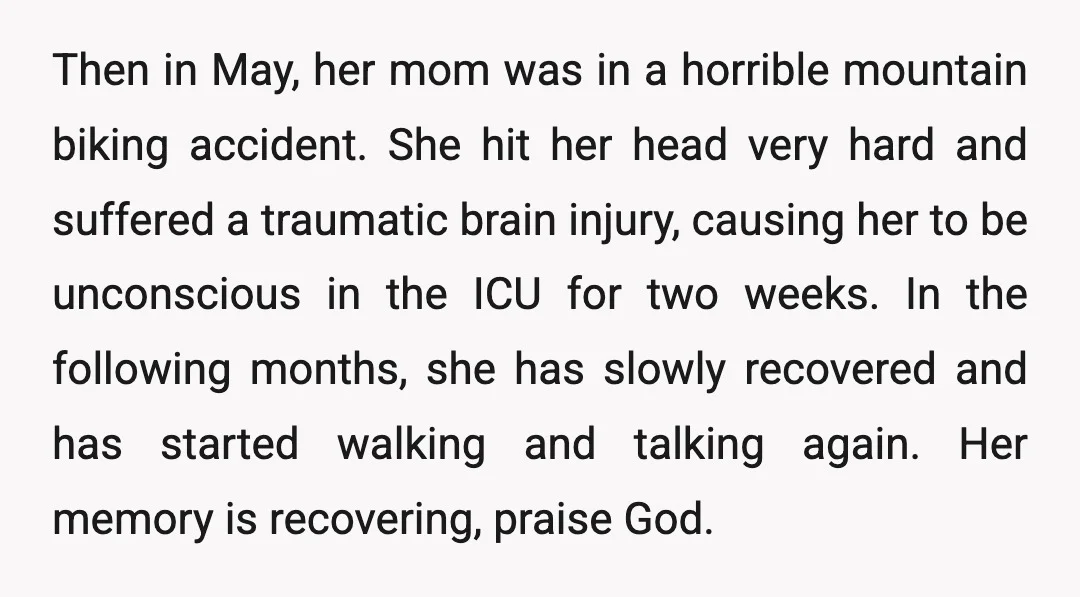 Then in May, her mom was in a horrible mountain biking accident. She hit her head very hard and suffered a traumatic brain injury, causing her to be unconscious in...