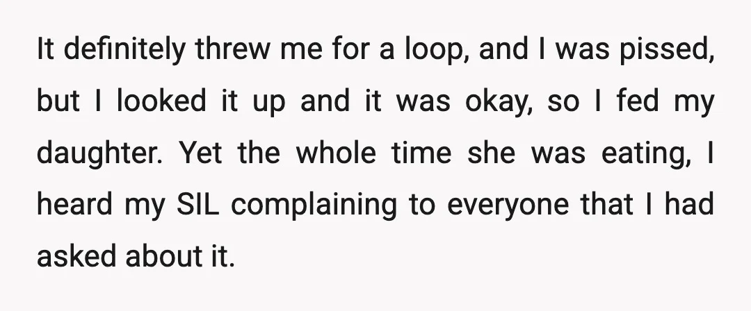 It definitely threw me for a loop, and I was pissed, but I looked it up and it was okay, so I fed my daughter. Yet the whole time she...