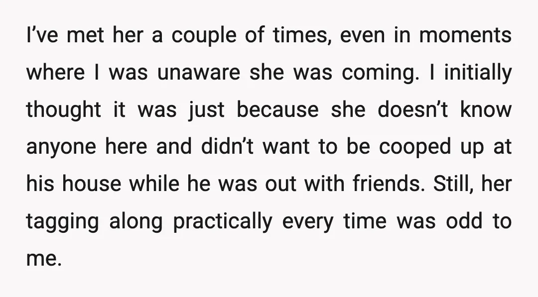 I’ve met her a couple of times, even in moments where I was unaware she was coming. I initially thought it was just because she doesn’t know anyone here and...