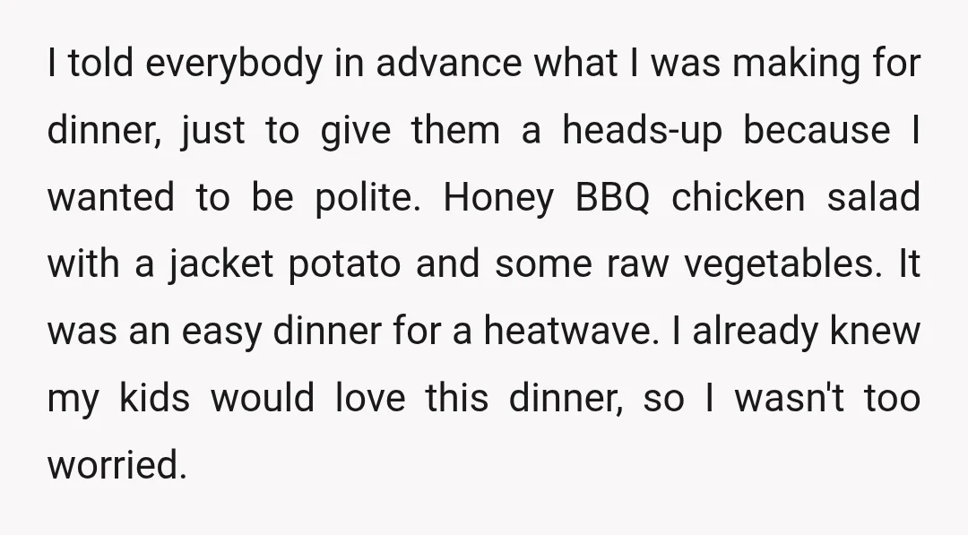 I told everybody in advance what I was making for dinner, just to give them a heads-up because I wanted to be polite. Honey BBQ chicken salad with a jacket...