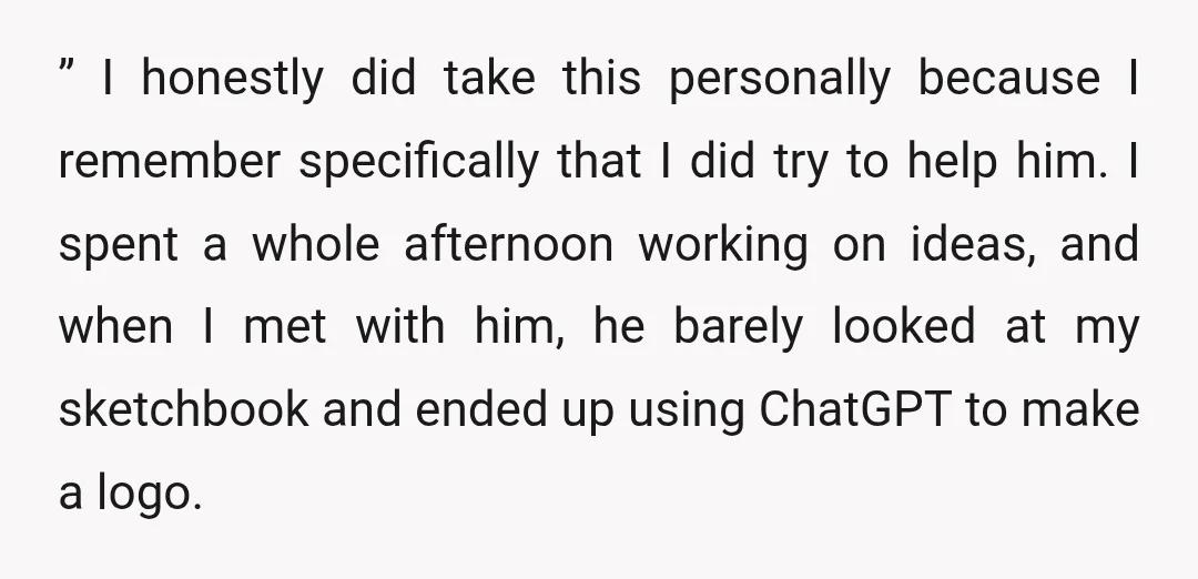 ” I honestly did take this personally because I remember specifically that I did try to help him. I spent a whole afternoon working on ideas, and when I met...
