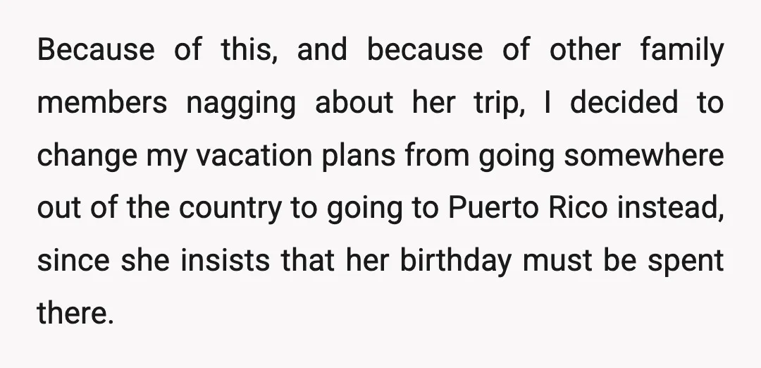 Because of this, and because of other family members nagging about her trip, I decided to change my vacation plans from going somewhere out of the country to going to...