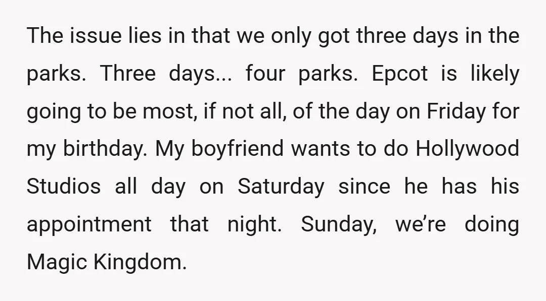 The issue lies in that we only got three days in the parks. Three days... four parks. Epcot is likely going to be most, if not all, of the day...