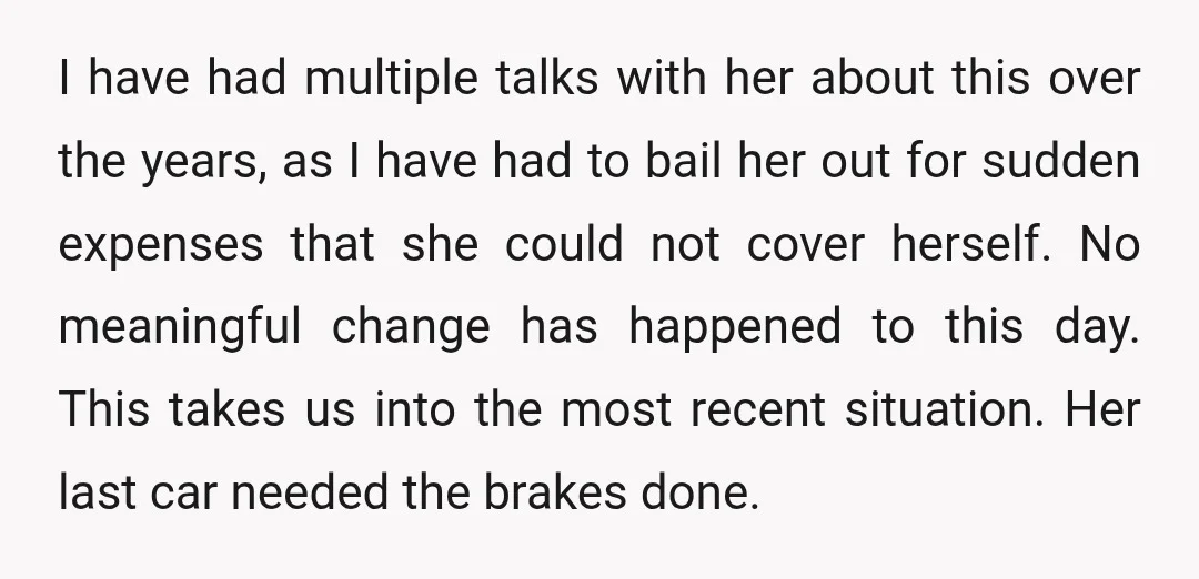 I have had multiple talks with her about this over the years, as I have had to bail her out for sudden expenses that she could not cover herself. No...
