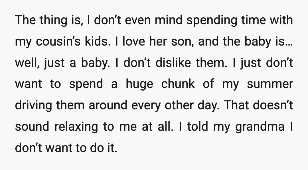 The thing is, I don’t even mind spending time with my cousin’s kids. I love her son, and the baby is… well, just a baby. I don’t dislike them. I...