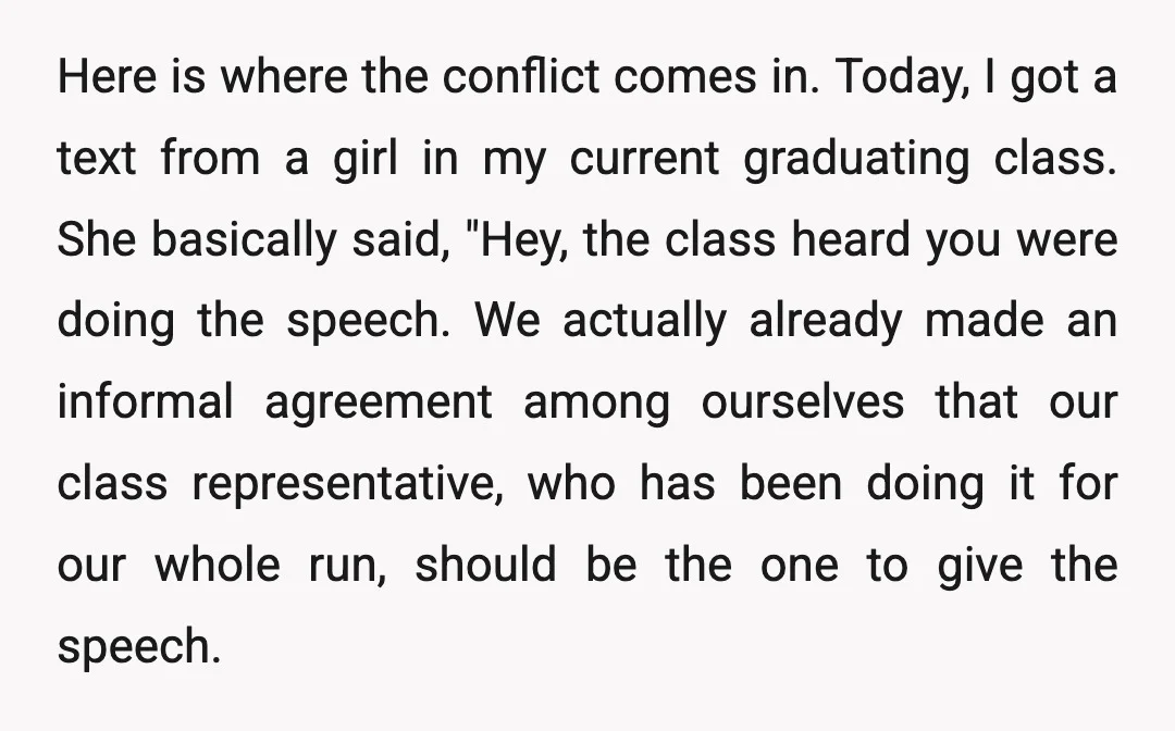 Here is where the conflict comes in. Today, I got a text from a girl in my current graduating class. She basically said, "Hey, the class heard you were doing...