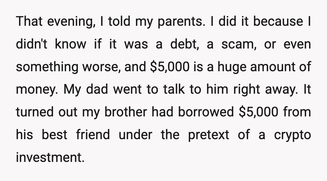 That evening, I told my parents. I did it because I didn't know if it was a debt, a scam, or even something worse, and $5,000 is a huge amount...