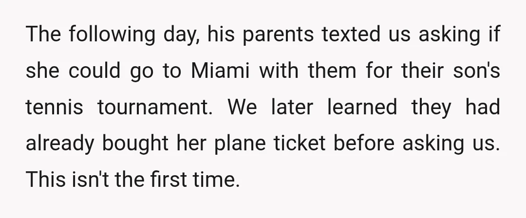 The following day, his parents texted us asking if she could go to Miami with them for their son's tennis tournament. We later learned they had already bought her plane...
