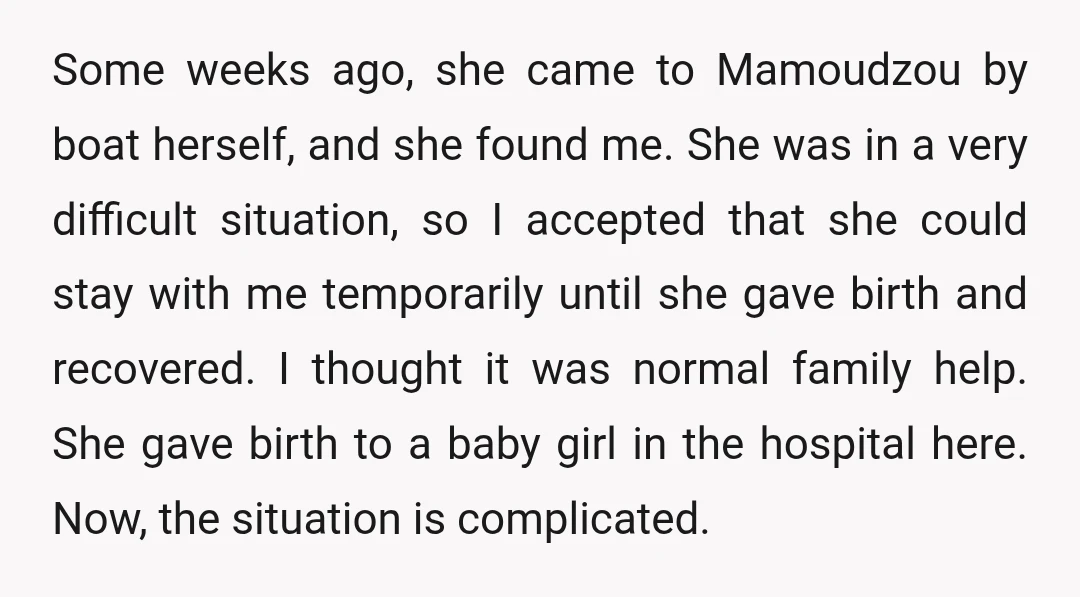 Some weeks ago, she came to Mamoudzou by boat herself, and she found me. She was in a very difficult situation, so I accepted that she could stay with me...
