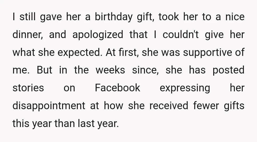 I still gave her a birthday gift, took her to a nice dinner, and apologized that I couldn't give her what she expected. At first, she was supportive of me....