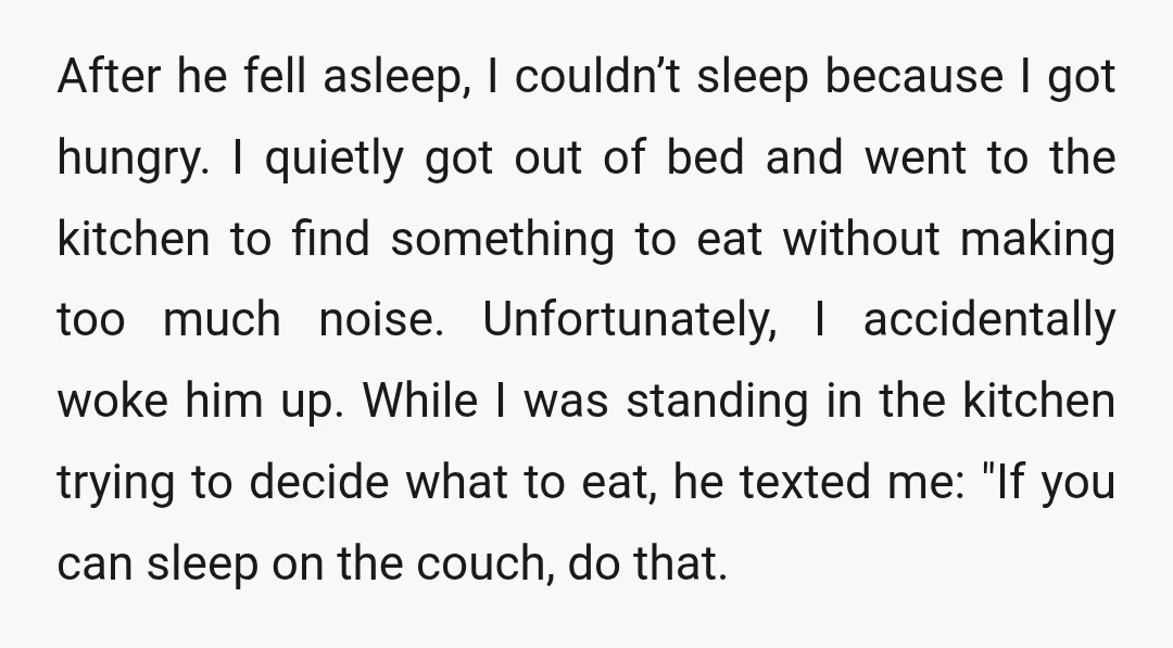 After he fell asleep, I couldn’t sleep because I got hungry. I quietly got out of bed and went to the kitchen to find something to eat without making too...