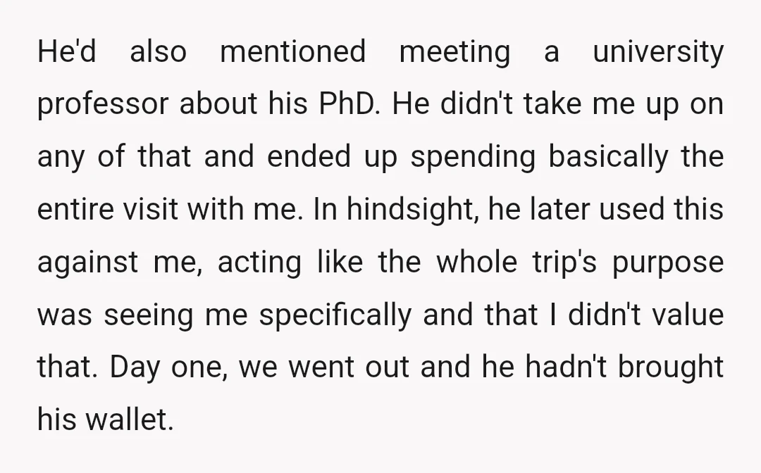 He'd also mentioned meeting a university professor about his PhD. He didn't take me up on any of that and ended up spending basically the entire visit with me. In...
