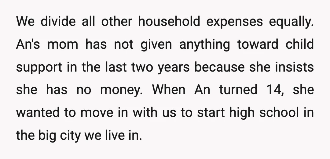 We divide all other household expenses equally. An's mom has not given anything toward child support in the last two years because she insists she has no money. When An...