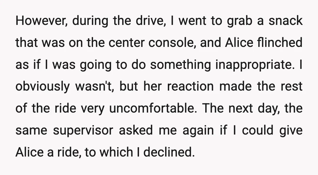 However, during the drive, I went to grab a snack that was on the center console, and Alice flinched as if I was going to do something inappropriate. I obviously...