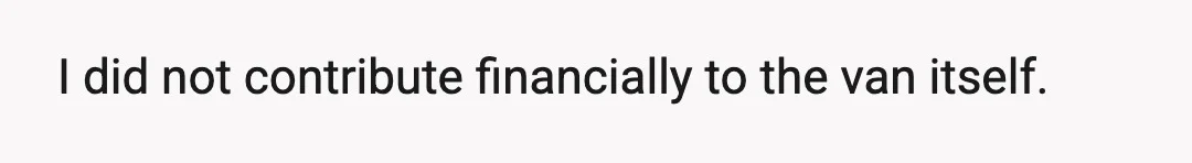 I did not contribute financially to the van itself.