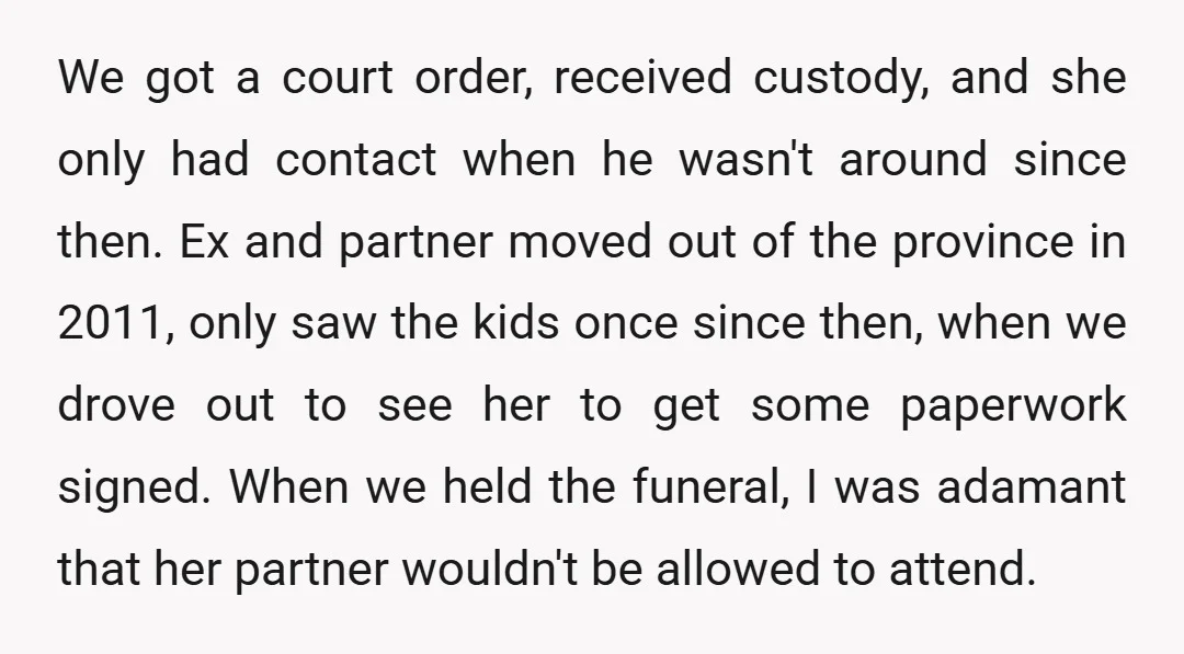 We got a court order, received custody, and she only had contact when he wasn't around since then. Ex and partner moved out of the province in 2011, only saw...
