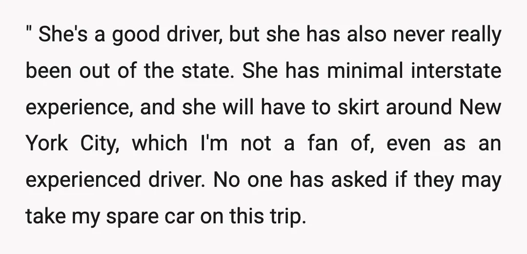 " She's a good driver, but she has also never really been out of the state. She has minimal interstate experience, and she will have to skirt around New York...