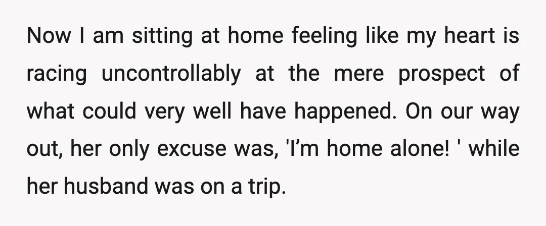 Now I am sitting at home feeling like my heart is racing uncontrollably at the mere prospect of what could very well have happened. On our way out, her only...