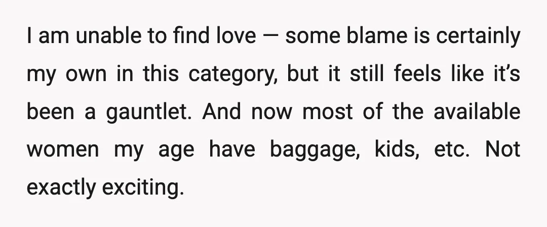 I am unable to find love — some blame is certainly my own in this category, but it still feels like it’s been a gauntlet. And now most of the...