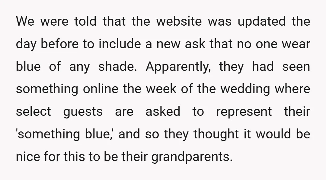 We were told that the website was updated the day before to include a new ask that no one wear blue of any shade. Apparently, they had seen something online...